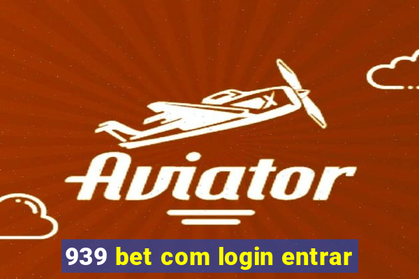 939 bet com login entrar